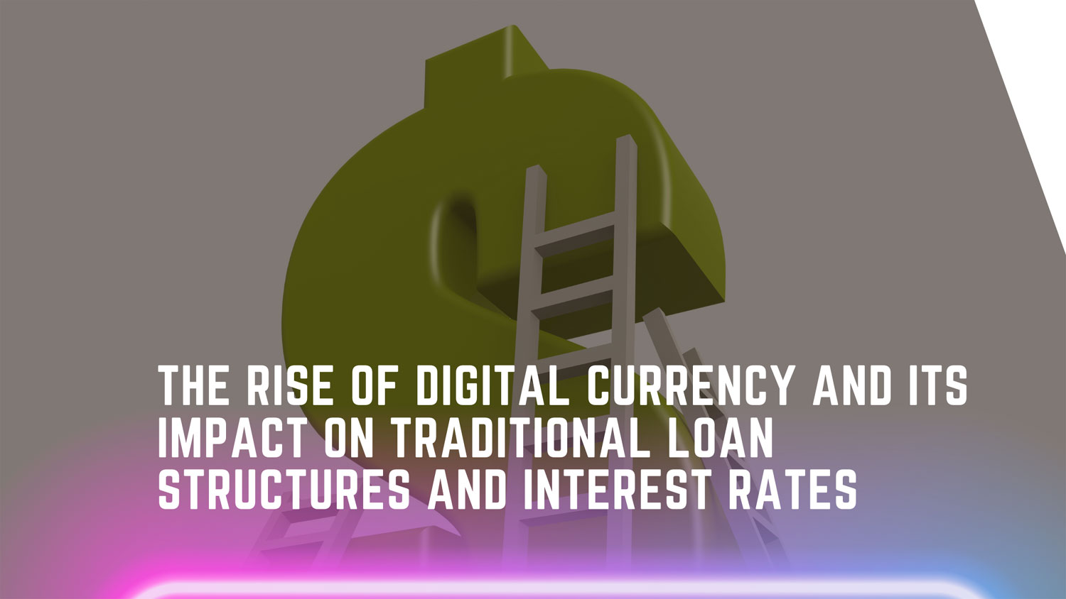 The Rise of Digital Currency and Its Impact on Traditional Loan Structures and Interest Rates